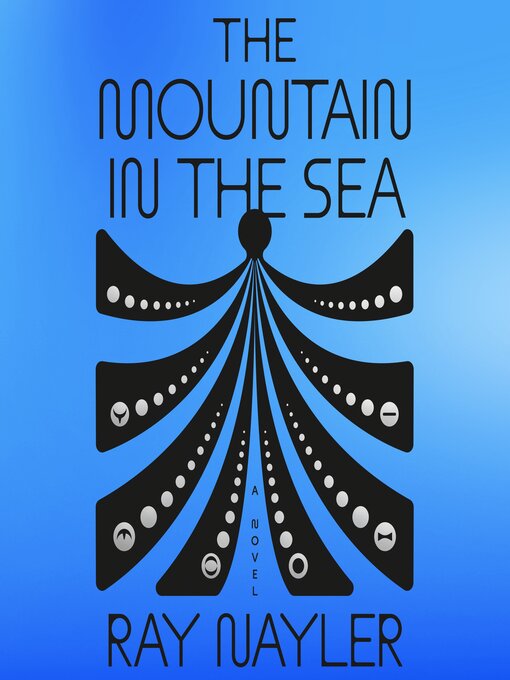 Title details for The Mountain in the Sea by Ray Nayler - Available
